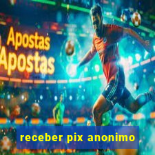 receber pix anonimo